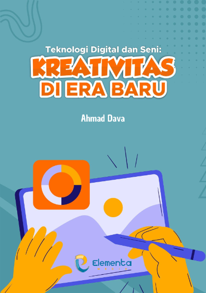 Teknologi Digital dan Seni: Kreativitas di Era Baru